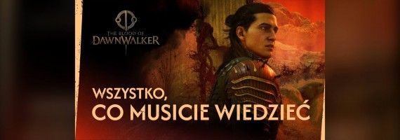 The Blood of Dawnwalker – nowy zwiastun ujawnia szczegóły rozgrywki